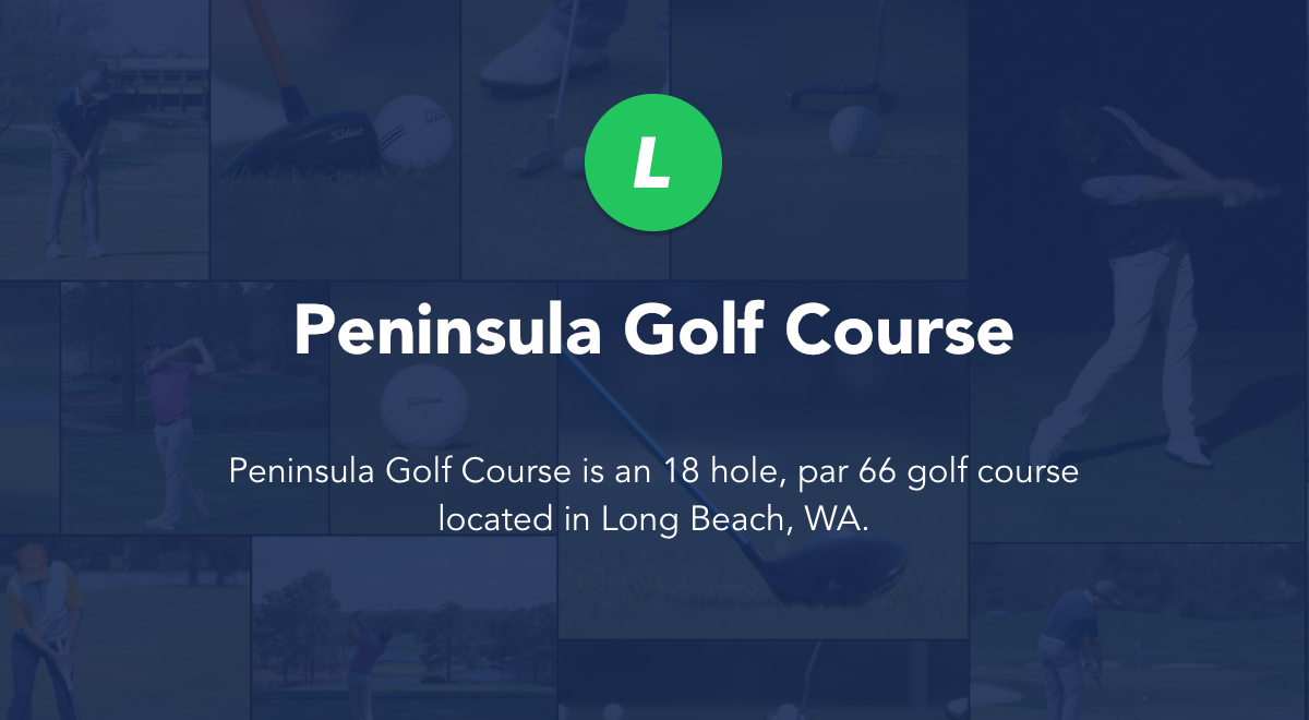 Peninsula Golf Course - Long Beach, WA | Local Golf Spot